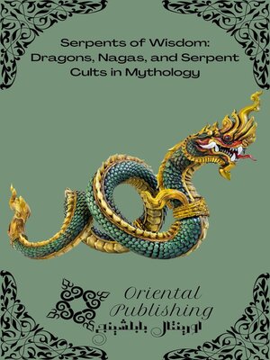 cover image of Serpents of Wisdom Dragons, Nagas, and Serpent Cults in Mythology